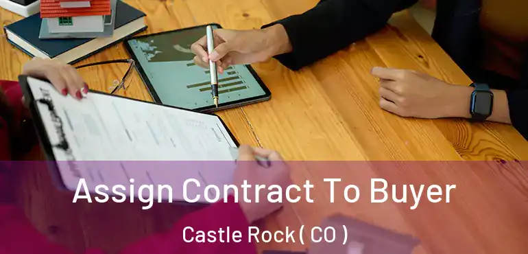  Assign Contract To Buyer Castle Rock ( CO )