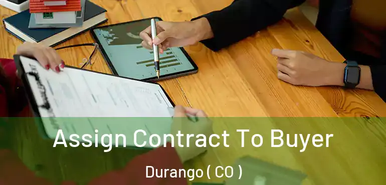  Assign Contract To Buyer Durango ( CO )