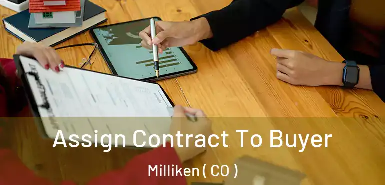  Assign Contract To Buyer Milliken ( CO )
