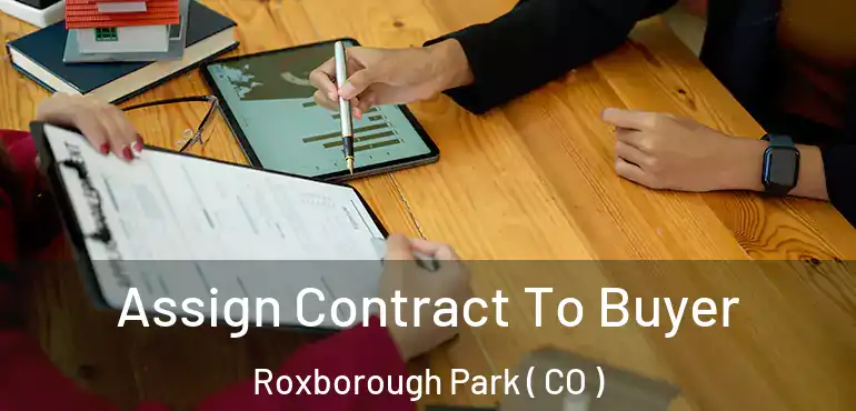  Assign Contract To Buyer Roxborough Park ( CO )