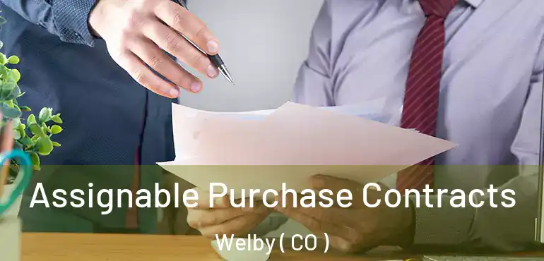  Assignable Purchase Contracts Welby ( CO )
