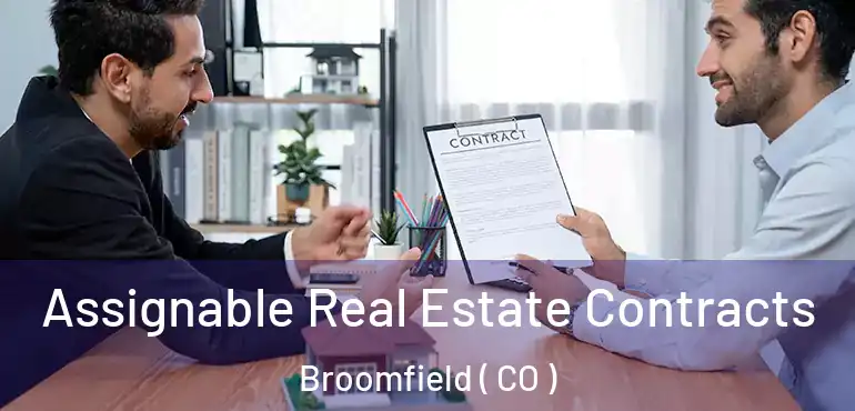  Assignable Real Estate Contracts Broomfield ( CO )