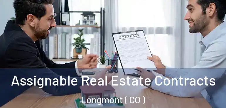  Assignable Real Estate Contracts Longmont ( CO )