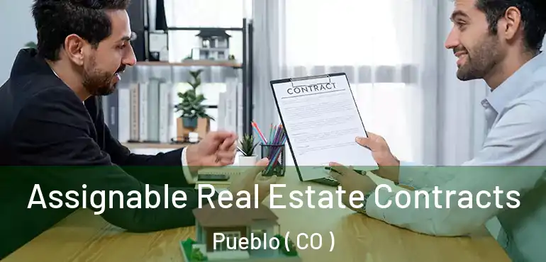  Assignable Real Estate Contracts Pueblo ( CO )