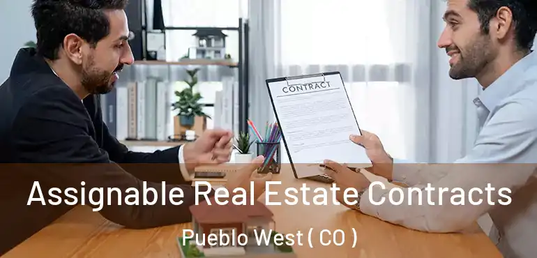  Assignable Real Estate Contracts Pueblo West ( CO )
