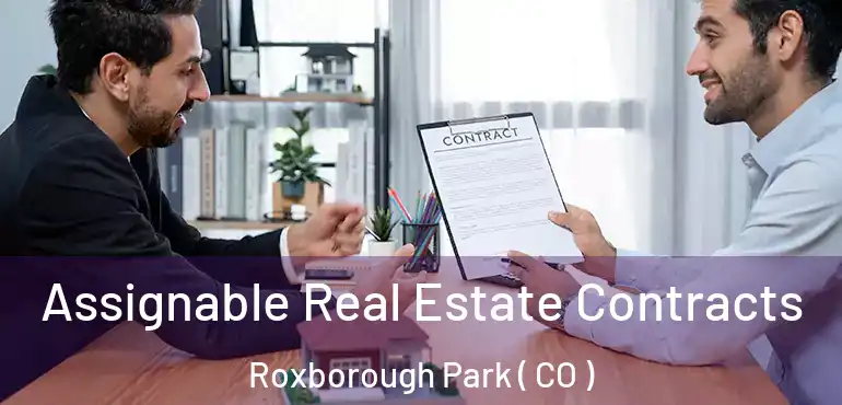  Assignable Real Estate Contracts Roxborough Park ( CO )