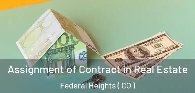  Assignment of Contract in Real Estate Federal Heights ( CO )