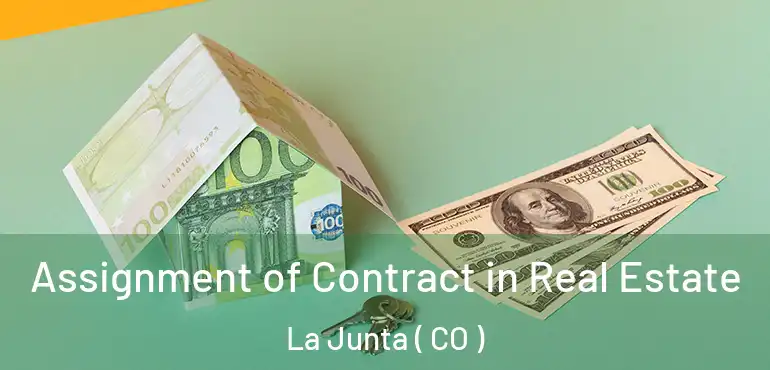  Assignment of Contract in Real Estate La Junta ( CO )