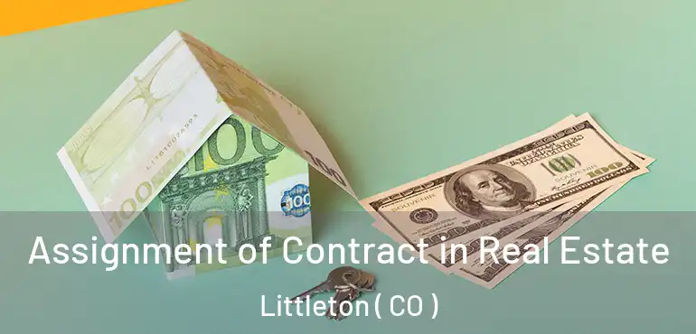  Assignment of Contract in Real Estate Littleton ( CO )