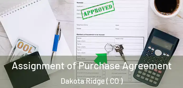  Assignment of Purchase Agreement Dakota Ridge ( CO )