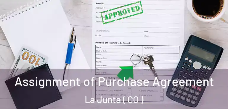 Assignment of Purchase Agreement La Junta ( CO )