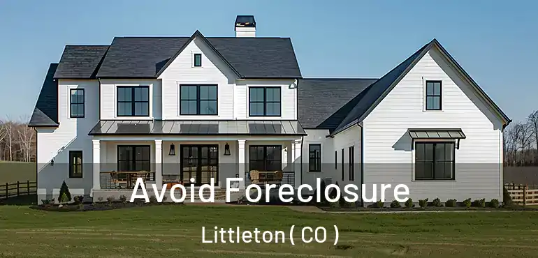  Avoid Foreclosure Littleton ( CO )