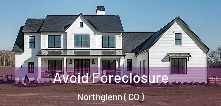 Avoid Foreclosure Northglenn ( CO )