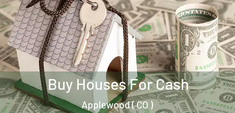 Buy Houses For Cash Applewood ( CO )