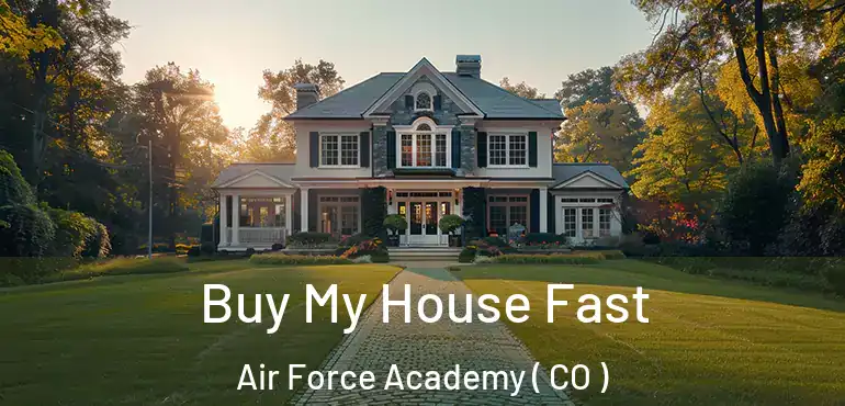 Buy My House Fast Air Force Academy ( CO )