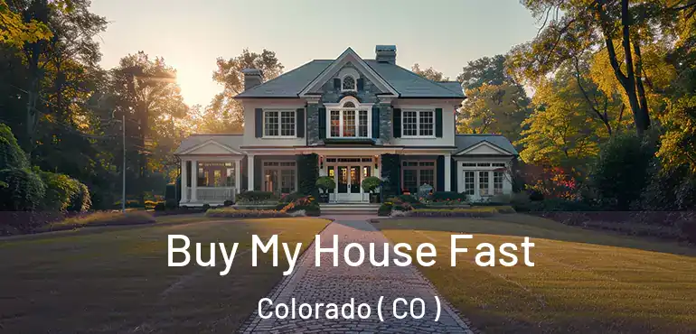  Buy My House Fast Colorado ( CO )