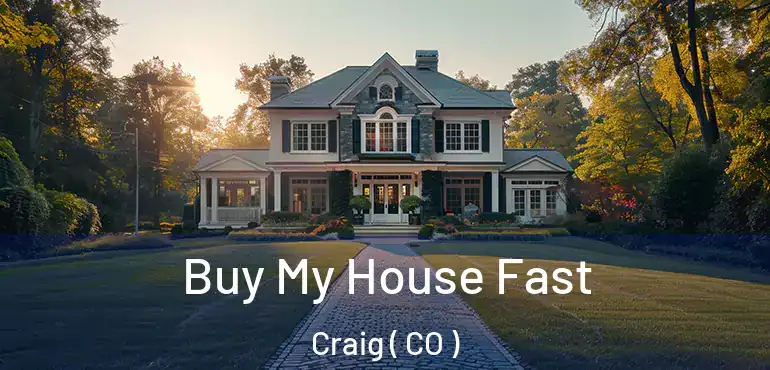  Buy My House Fast Craig ( CO )