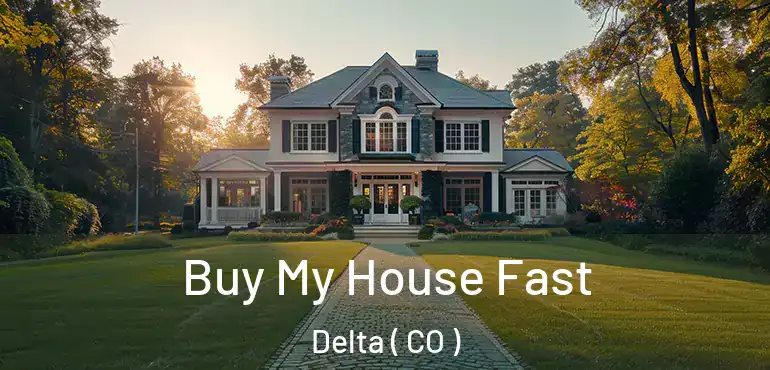  Buy My House Fast Delta ( CO )