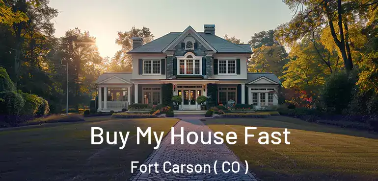  Buy My House Fast Fort Carson ( CO )