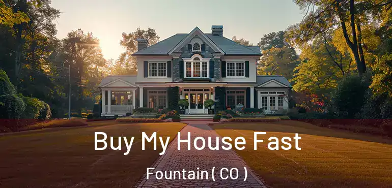  Buy My House Fast Fountain ( CO )