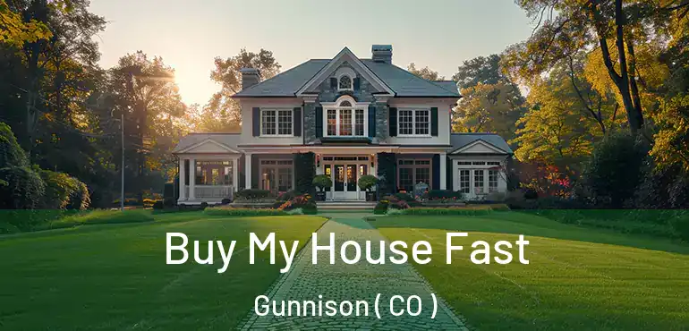  Buy My House Fast Gunnison ( CO )