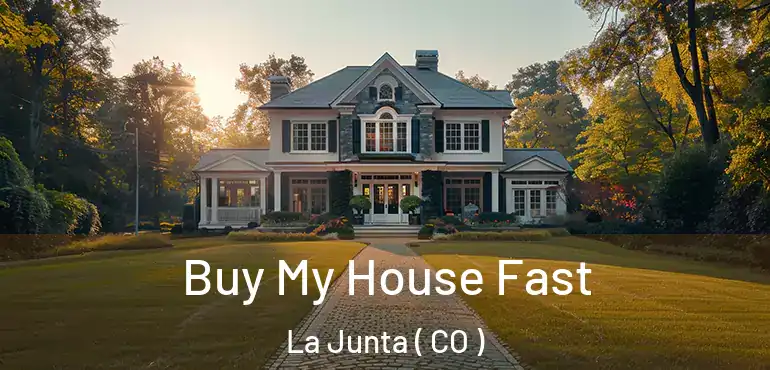  Buy My House Fast La Junta ( CO )