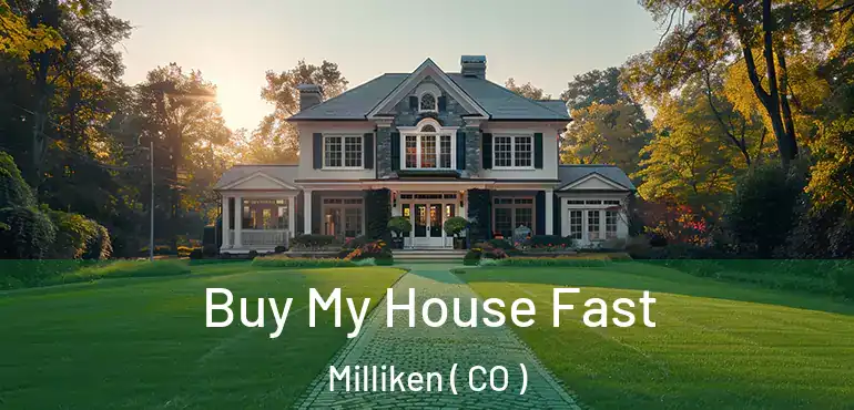  Buy My House Fast Milliken ( CO )