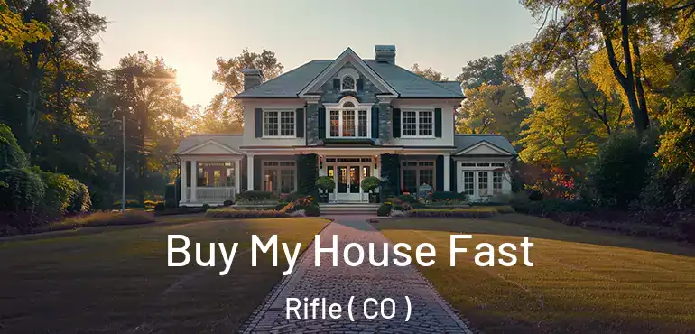  Buy My House Fast Rifle ( CO )