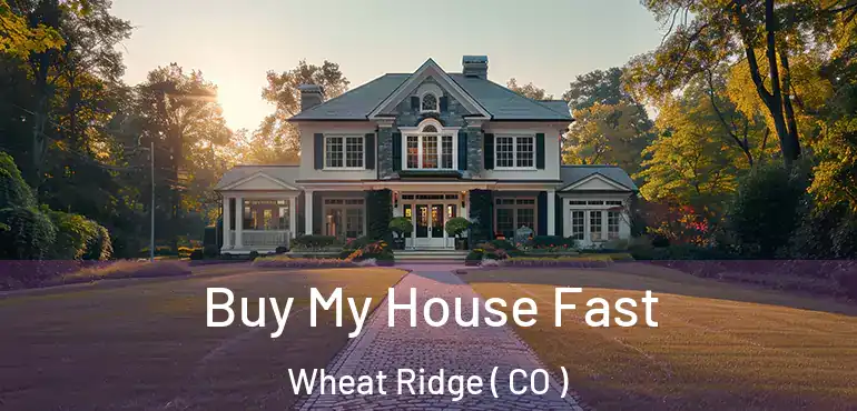  Buy My House Fast Wheat Ridge ( CO )