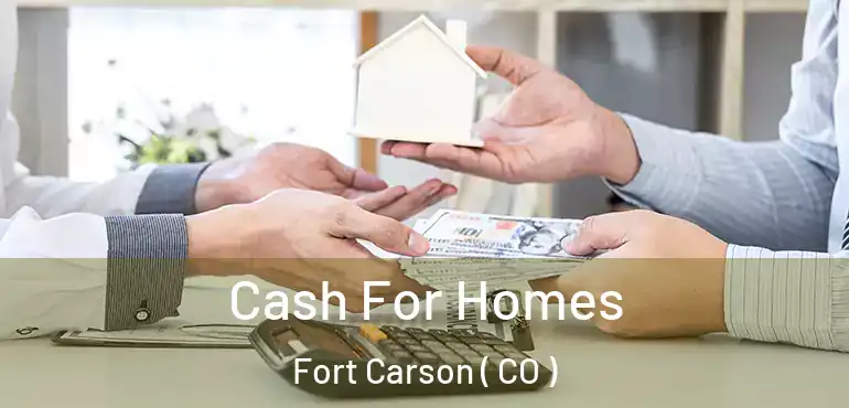  Cash For Homes Fort Carson ( CO )