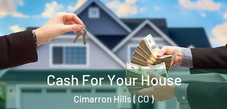  Cash For Your House Cimarron Hills ( CO )