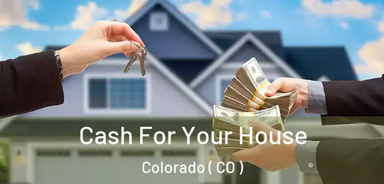  Cash For Your House Colorado ( CO )
