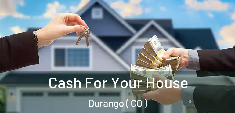 Cash For Your House Durango ( CO )