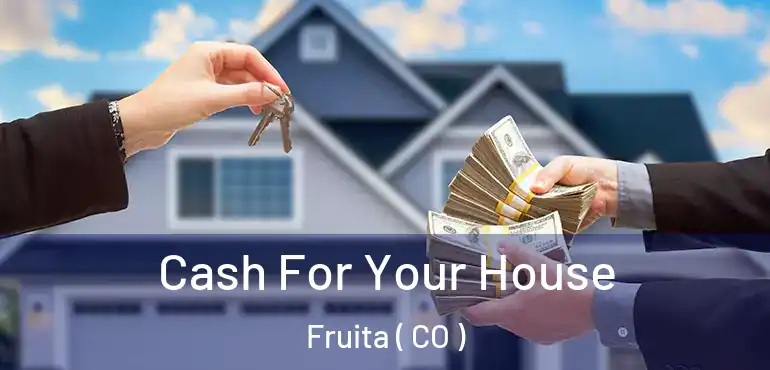  Cash For Your House Fruita ( CO )