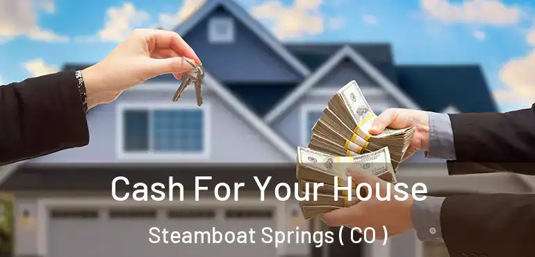  Cash For Your House Steamboat Springs ( CO )