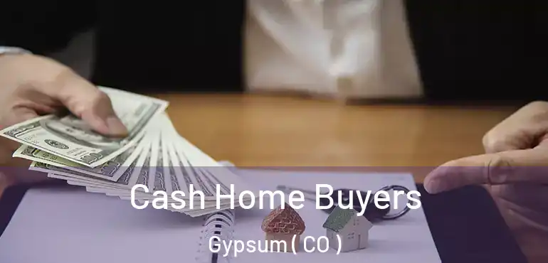  Cash Home Buyers Gypsum ( CO )