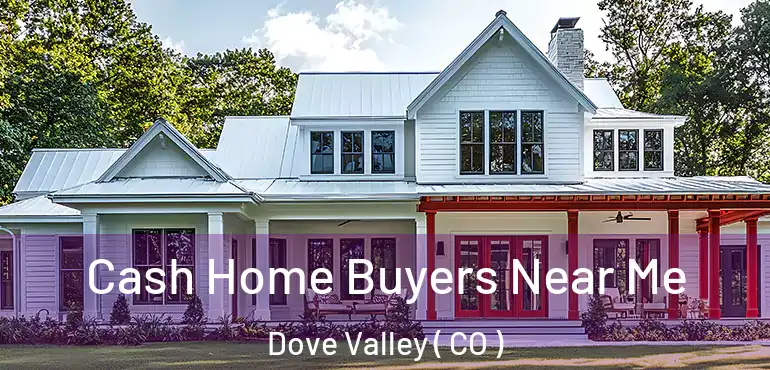  Cash Home Buyers Near Me Dove Valley ( CO )