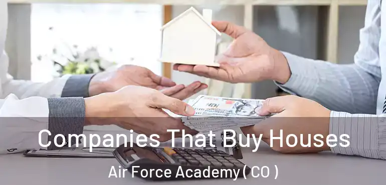  Companies That Buy Houses Air Force Academy ( CO )