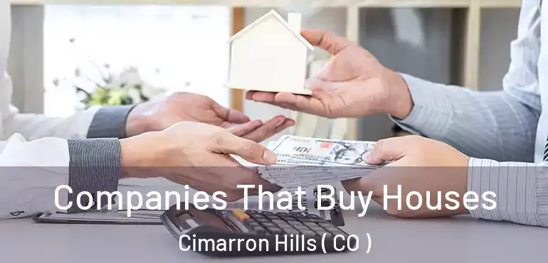  Companies That Buy Houses Cimarron Hills ( CO )