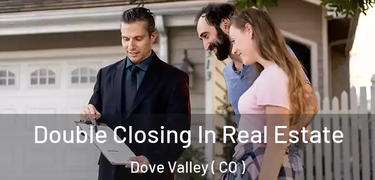  Double Closing In Real Estate Dove Valley ( CO )