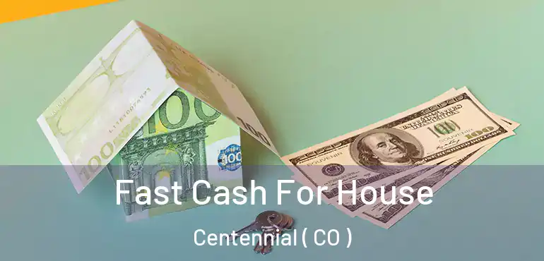  Fast Cash For House Centennial ( CO )