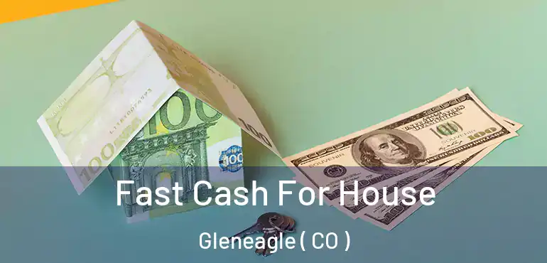  Fast Cash For House Gleneagle ( CO )