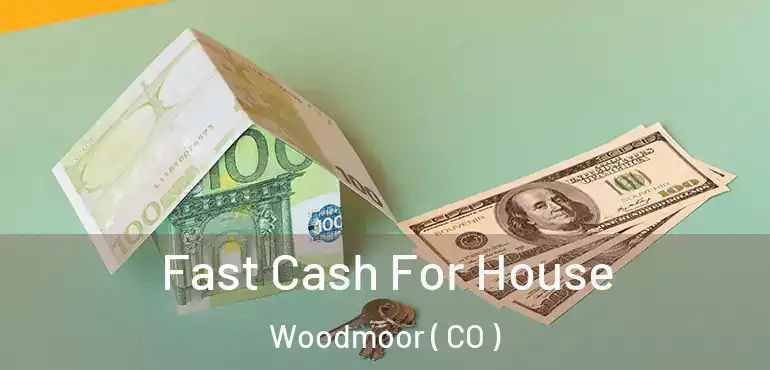  Fast Cash For House Woodmoor ( CO )