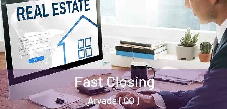  Fast Closing Arvada ( CO )