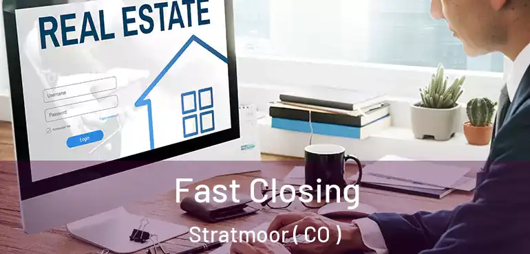  Fast Closing Stratmoor ( CO )