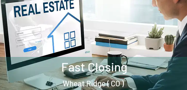  Fast Closing Wheat Ridge ( CO )