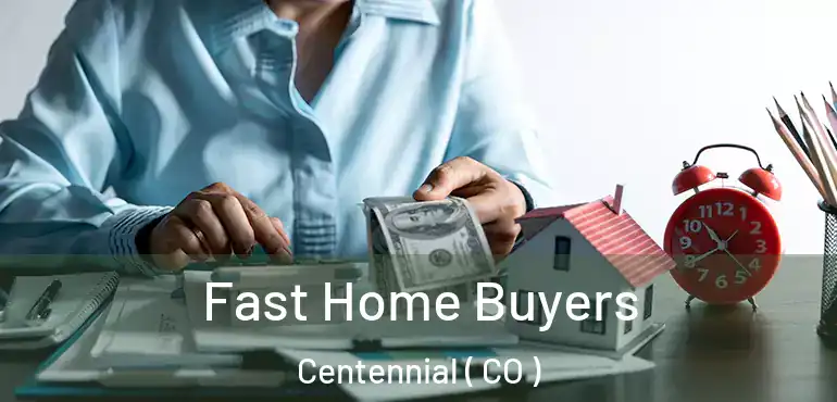  Fast Home Buyers Centennial ( CO )