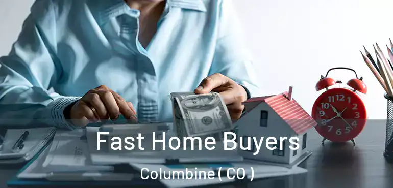  Fast Home Buyers Columbine ( CO )