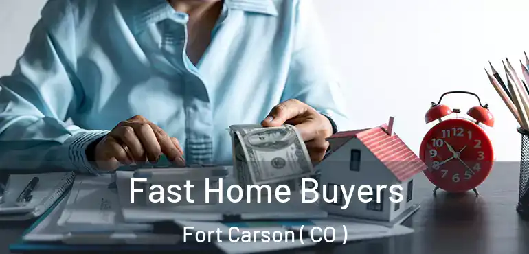 Fast Home Buyers Fort Carson ( CO )
