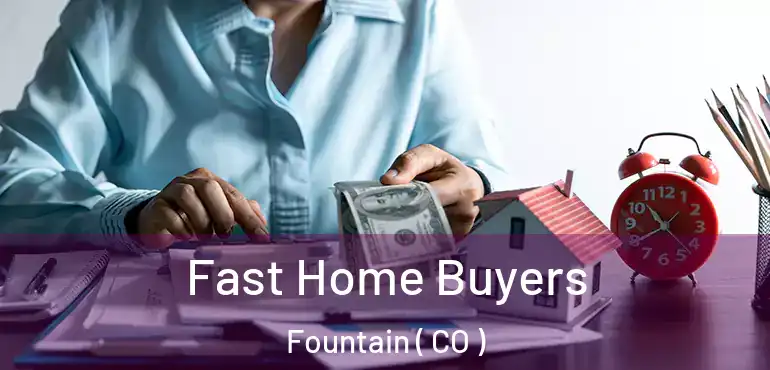  Fast Home Buyers Fountain ( CO )
